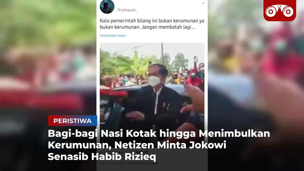Video: Bagi-bagi Nasi Kotak hingga Menimbulkan Kerumunan, Netizen Minta Jokowi Senasib Habib Rizieq