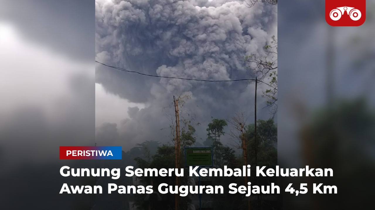 Video: Gunung Semeru Kembali Keluarkan Awan Panas Guguran Sejauh 4,5 Km