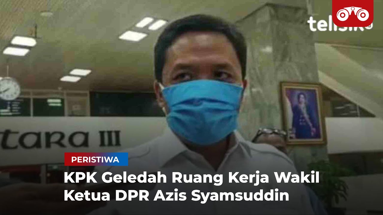 Video: KPK Geledah Ruang Kerja Wakil Ketua DPR Azis Syamsuddin
