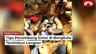 Video: Tiga Penambang Emas di Bengkulu Tertimbun Longsor