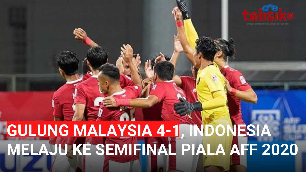 Video: Gulung Malaysia 4-1, Indonesia Melaju ke Semifinal Piala AFF 2020