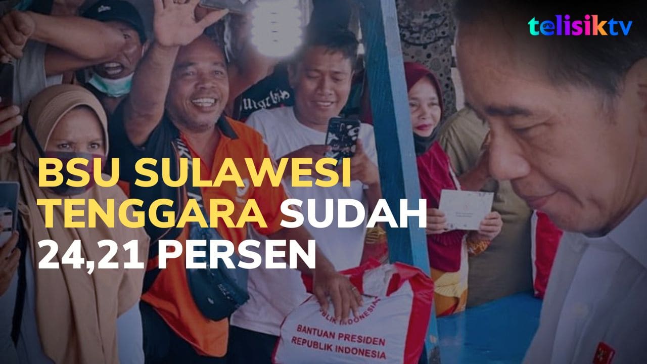 Video: BSU di Sulawesi Tenggara Sudah Mencapai 24,21 Persen