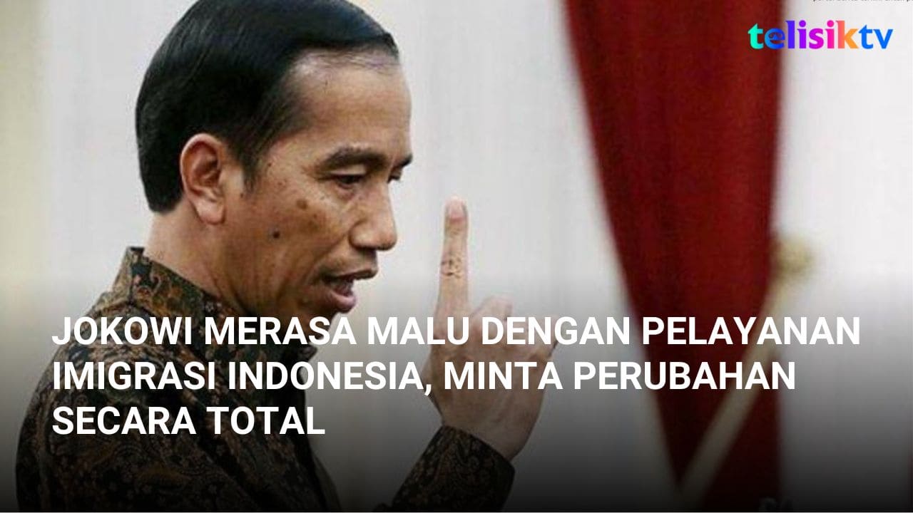 Video: Jokowi Merasa Malu dengan Pelayanan Imigrasi Indonesia, Minta Perubahan Secara Total