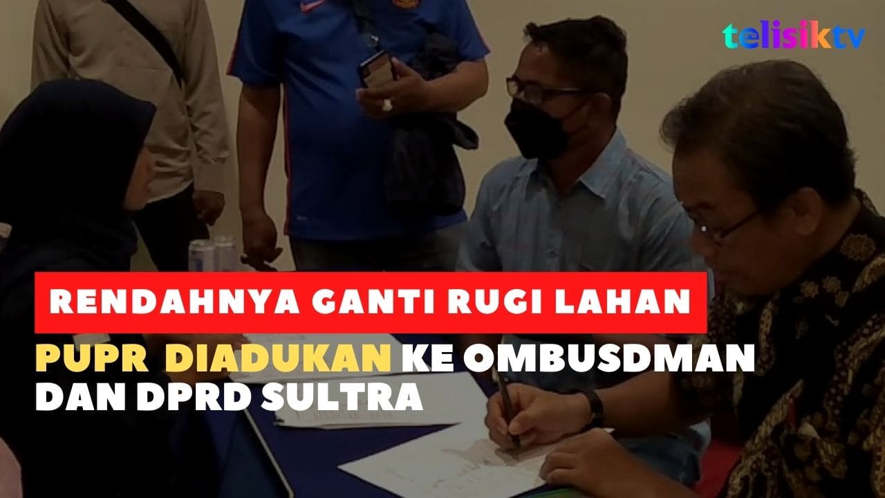 Video: Warga Adukan PUPR ke Ombusdman dan DPRD Sulawesi Tenggara Soal Rendahnya Ganti Rugi Lahan