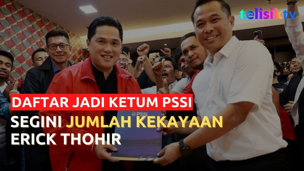 Video: Daftar Jadi Ketum PSSI, Erick Thohir Ternyata Salah Satu Menteri Paling Kaya di Era Jokowi