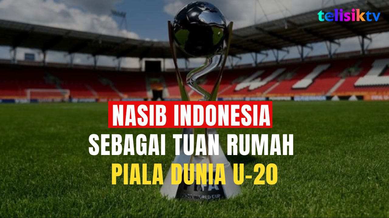 Video: Nasib Indonesia Sebagai Tuan Rumah Piala Dunia U-20 Kini Berada di Ujung Tanduk