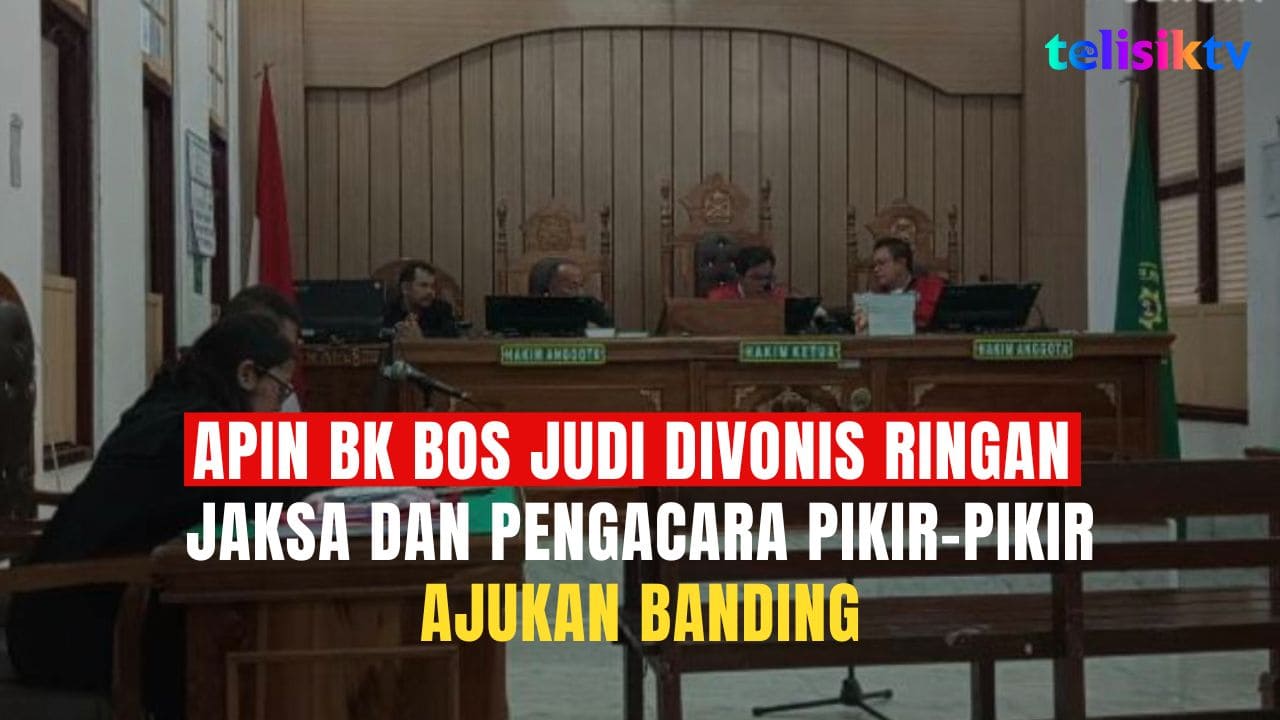 Video: Apin BK Bos Judi Divonis Ringan, Jaksa dan Pengacara Pikir-Pikir Ajukan Banding