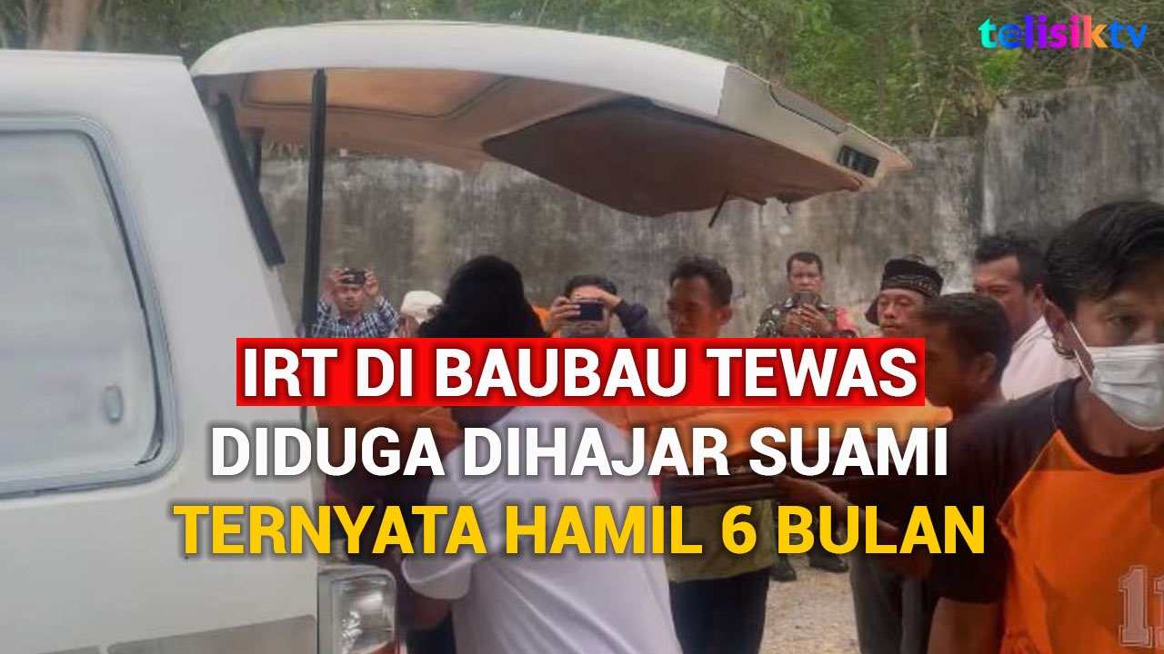 Video: Ibu Rumah Tangga di Baubau Tewas Diduga Dihajar Suami, Ternyata Hamil 6 Bulan