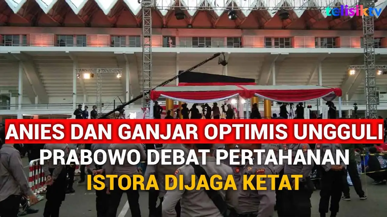 Video: Anies dan Ganjar Optimis Ungguli Prabowo Debat Pertahanan, Istora Dijaga Ketat