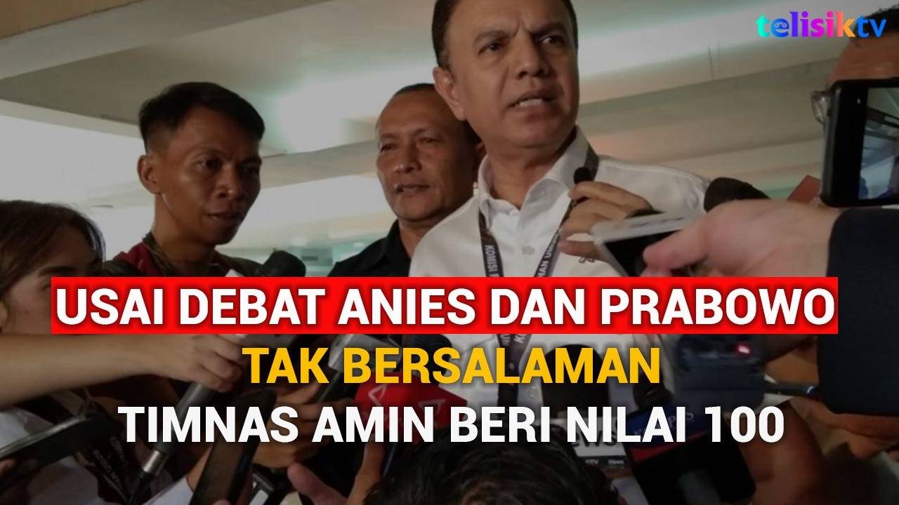 Video: Debat Panas Anies dan Prabowo Soal Etika hingga Tak Salaman Usai Debat, Kapten Timnas AMIN Beri Nilai 100