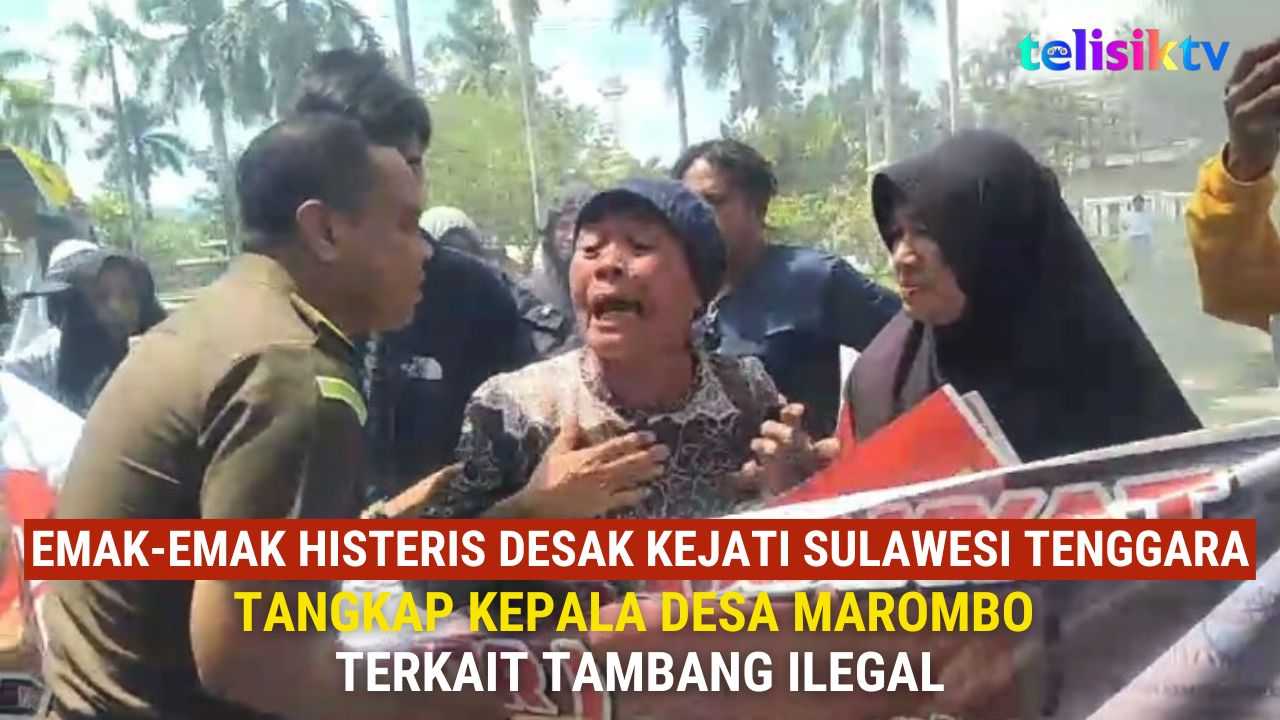 Video: Emak-Emak Histeris Desak Kejati Sulawesi Tenggara Tangkap Kepala Desa Marombo Terkait Tambang Ilegal
