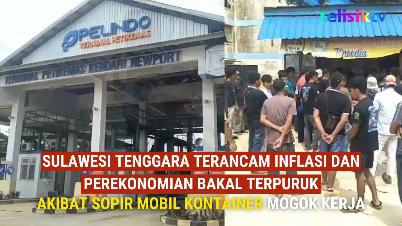 TELISIKTV: Sulawesi Tenggara Terancam Inflasi dan Perekonomian Bakal Terpuruk Akibat Sopir Mobil Kontainer Mogok Kerja
