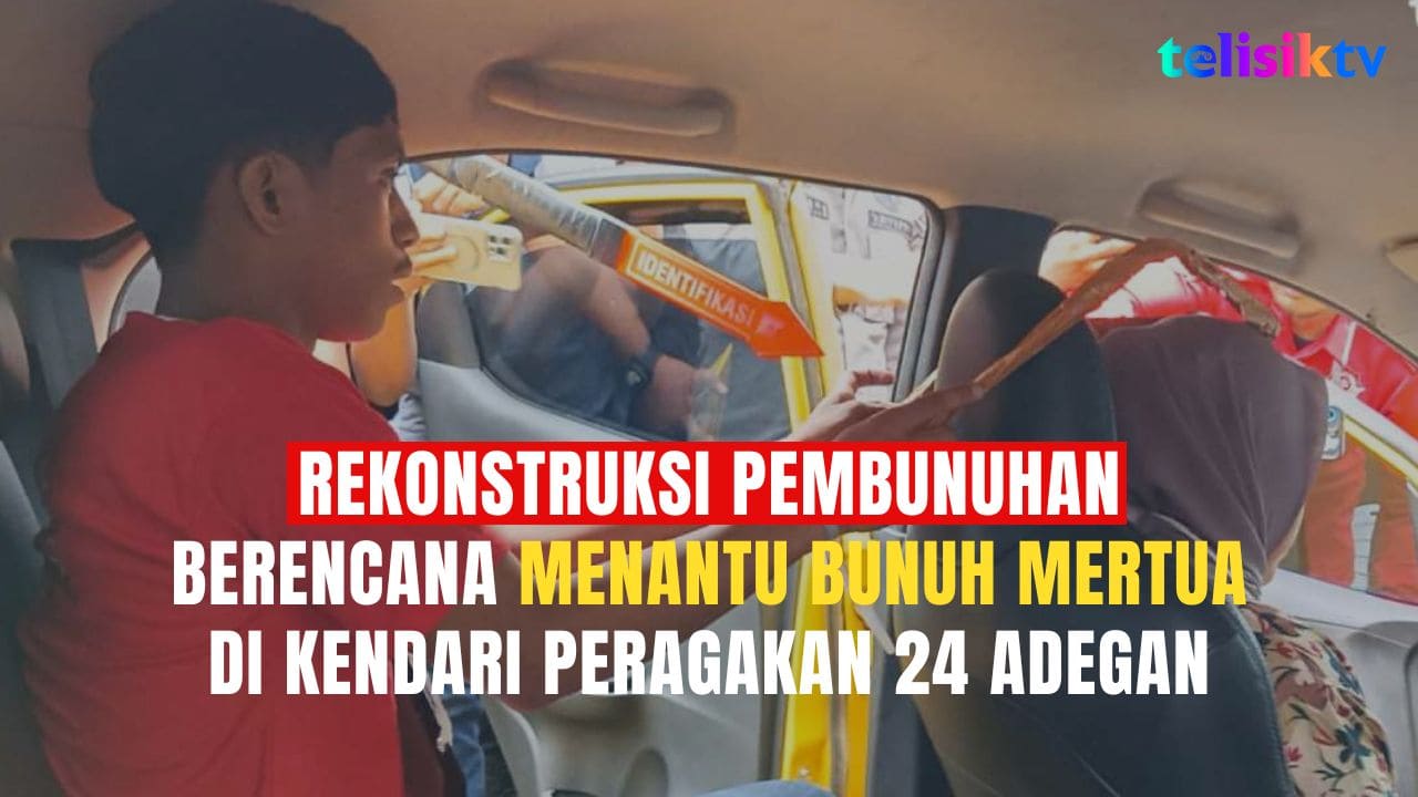 TELISIKTV: Rekonstruksi Pembunuhan Berencana Menantu Bunuh Mertua di Kendari Peragakan 24 Adegan