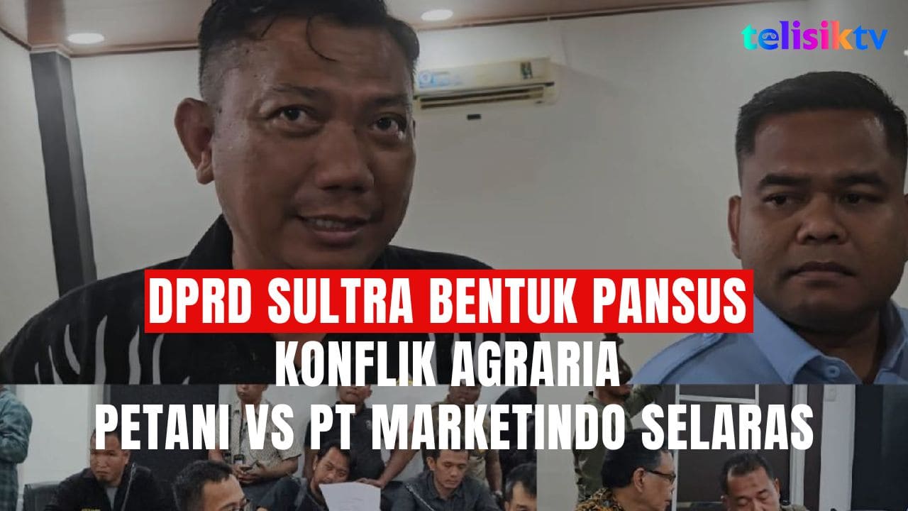 TELISIKTV: DPRD Sultra Bentuk Pansus Konflik Agraria Petani vs PT Marketindo Selaras