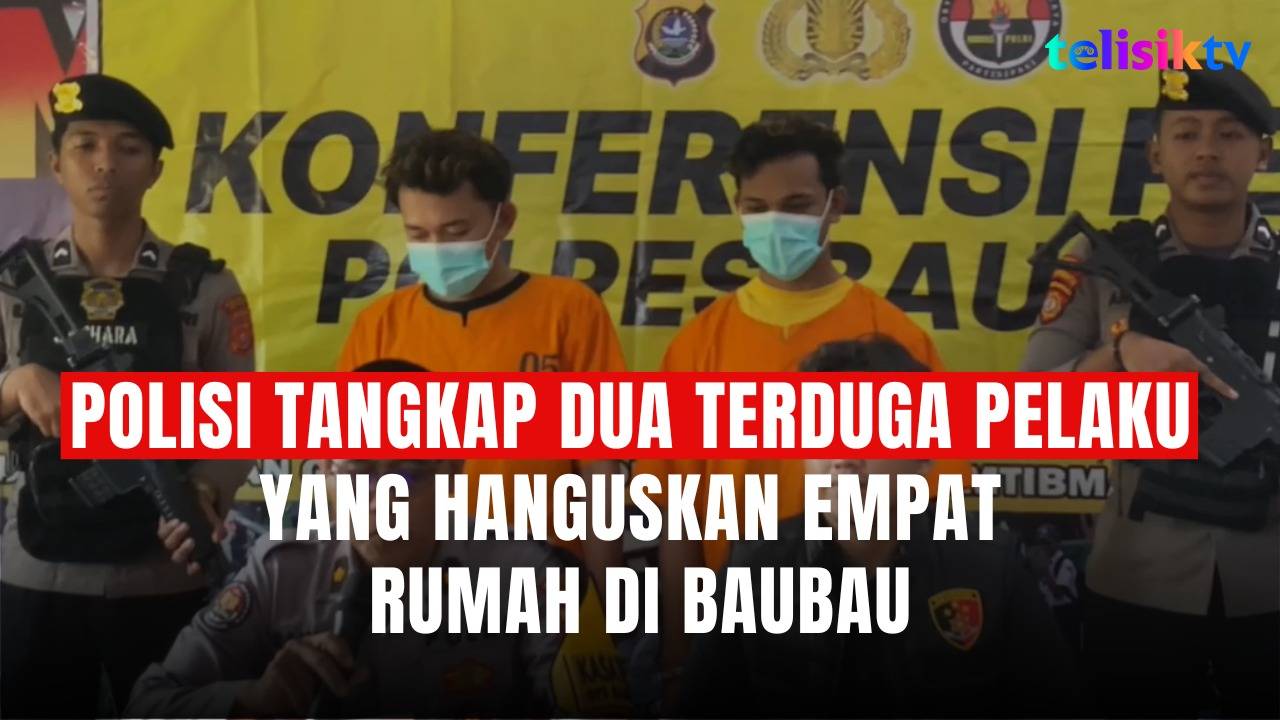 TELISIKTV: Polisi Tangkap Dua Terduga Pelaku yang Hanguskan Empat Rumah di Baubau