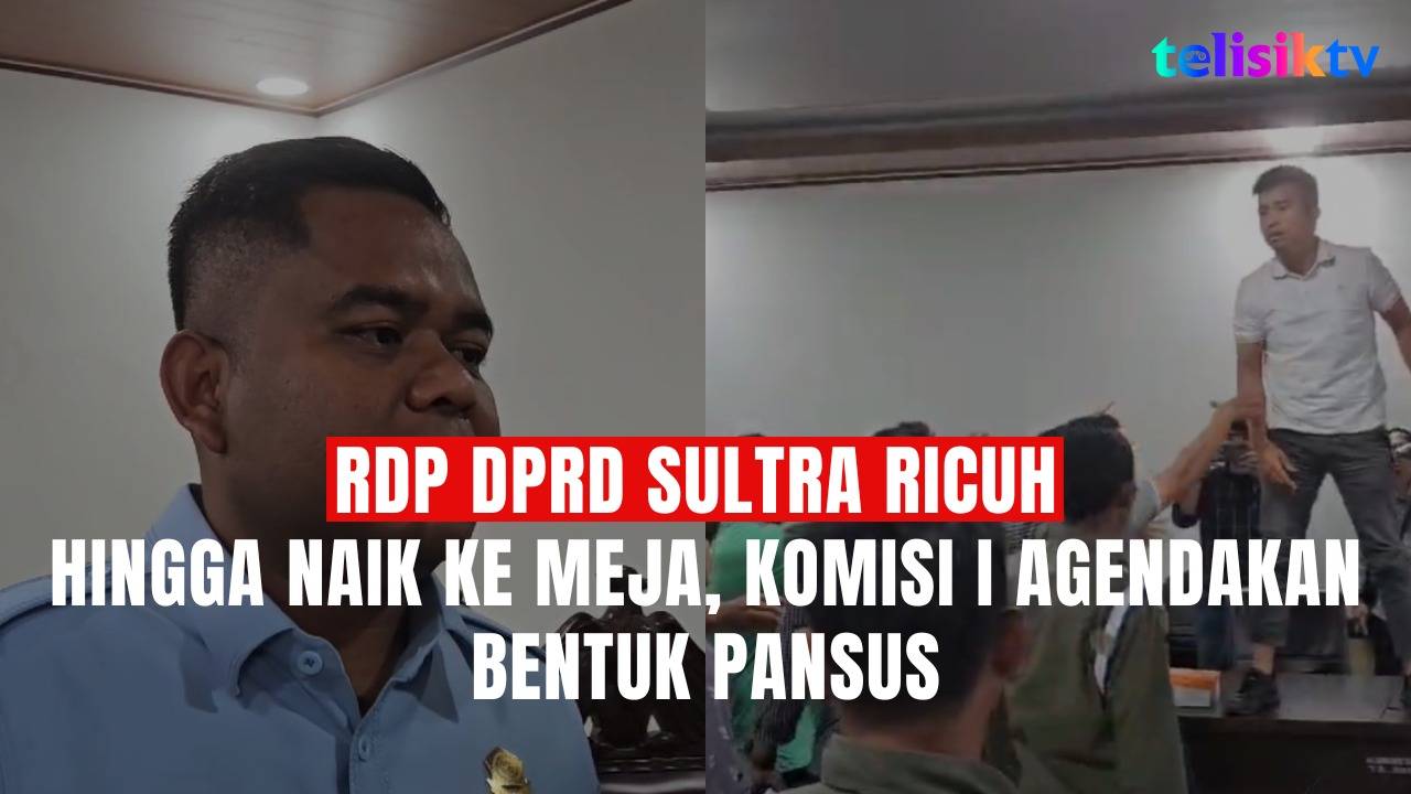 TELISIKTV: RDP DPRD Sultra Ricuh hingga Naik ke Meja, Komisi I Agendakan Bentuk Pansus