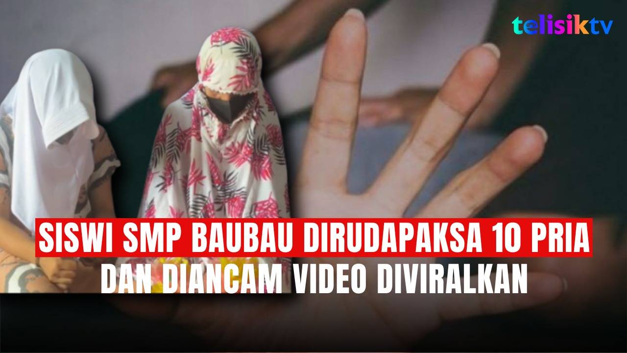 TELISIKTV: Siswi SMP Baubau Dirudapaksa 10 Pria dan Diancam Video Diviralkan