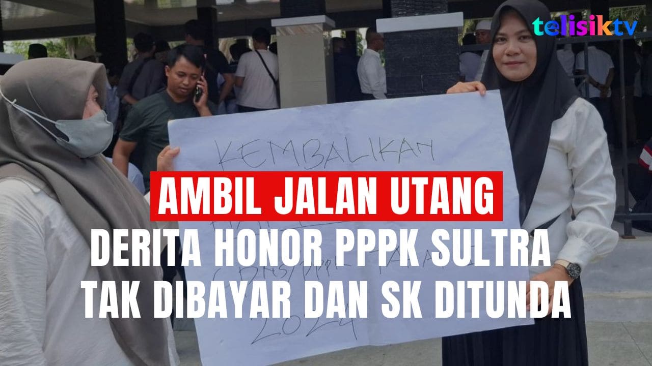 TELISIKTV: Ambil Jalan Utang, Derita Honor PPPK Sultra Tak Dibayar dan SK Ditunda