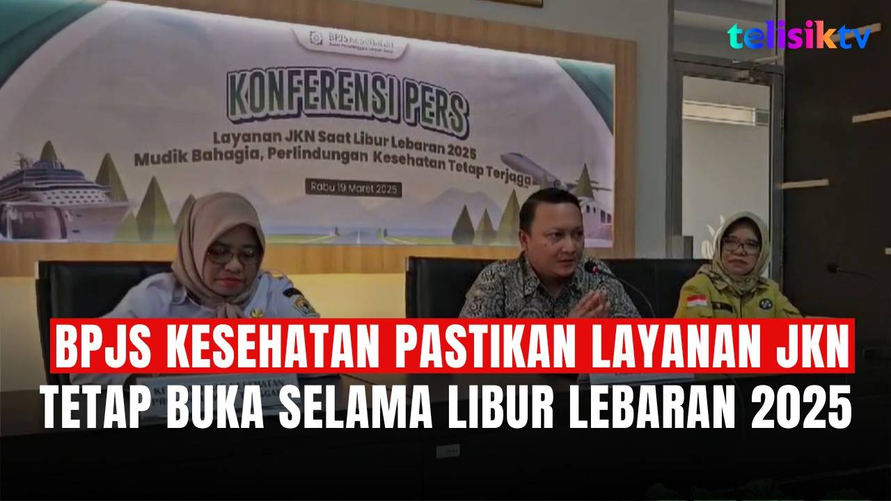 TELISIKTV: BPJS Kesehatan Pastikan Layanan JKN Tetap Buka Selama Libur Lebaran 2025