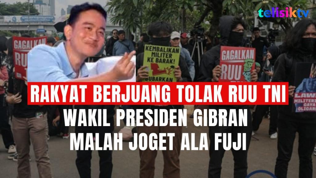 TELISIKTV: Di Tengah Aksi Tolak RUU TNI, Wakil Presiden Gibran Sibuk Joget Ala Fuji hingga Tren Velocity