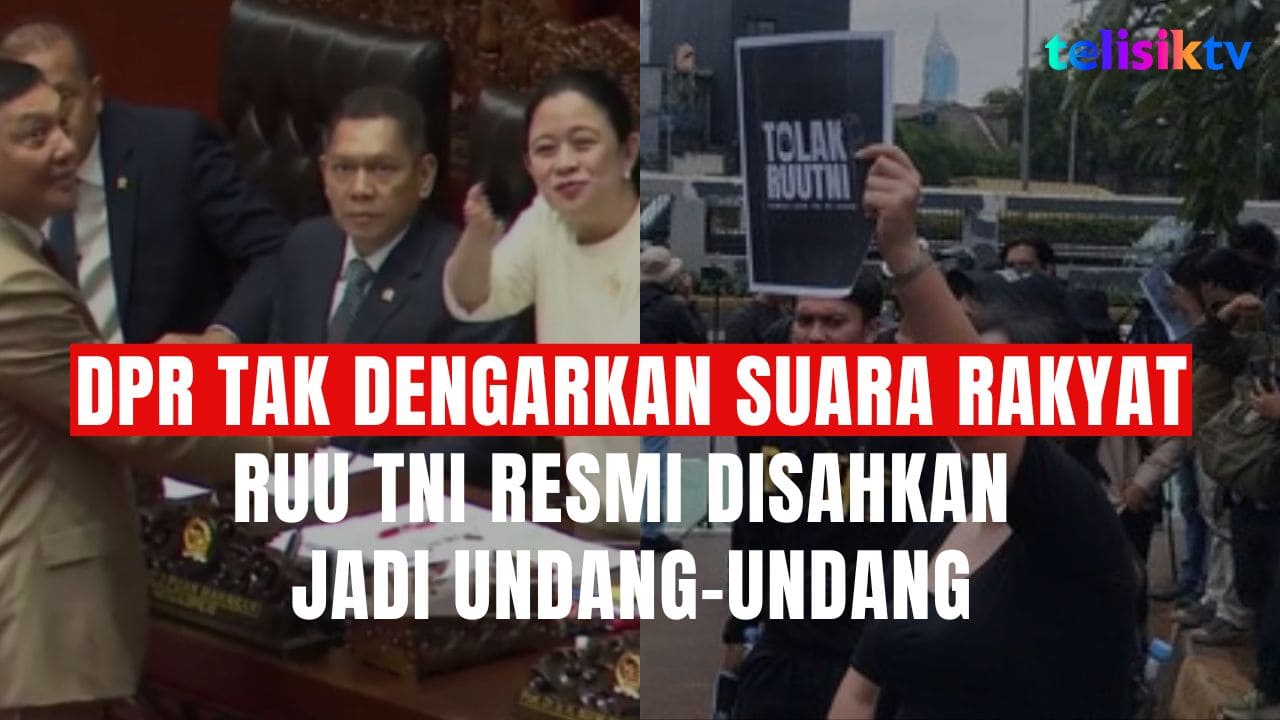 TELISIKTV: Khawatir Kembali ke Orde Baru, Berikut Pasal Kontroversial dalam RUU TNI yang Telah Disahkan Jadi UU
