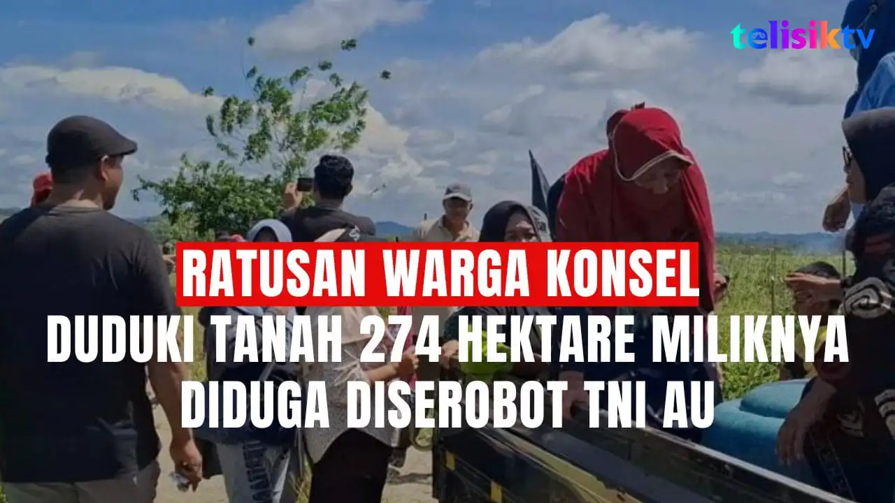 TELISIKTV: Ratusan Warga Konsel Duduki Tanah 274 Hektare Miliknya Diduga Diserobot TNI AU