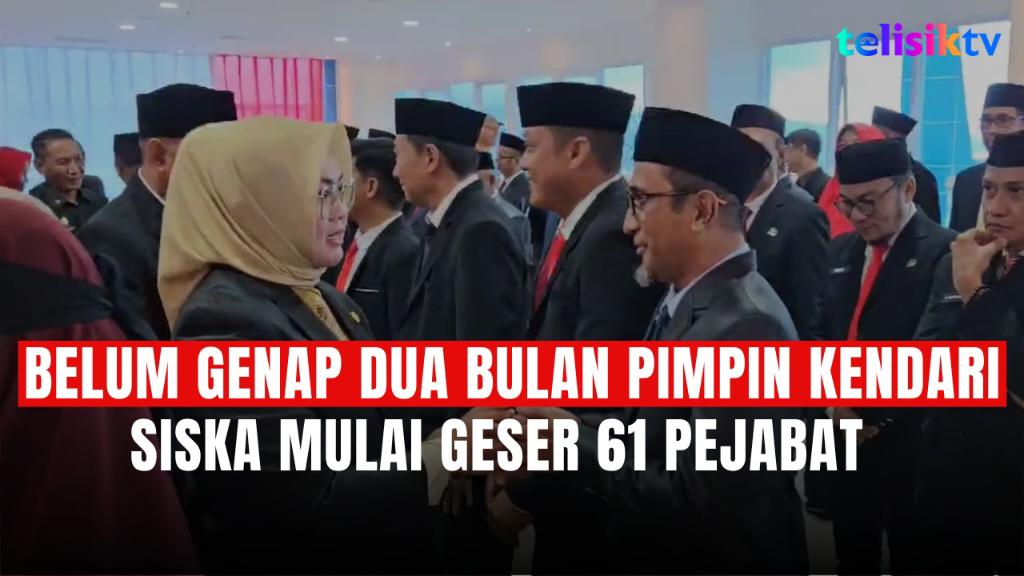 TELISIKTV: Belum Genap Dua Bulan Pimpin Kendari Siska Mulai Geser 61 Pejabat