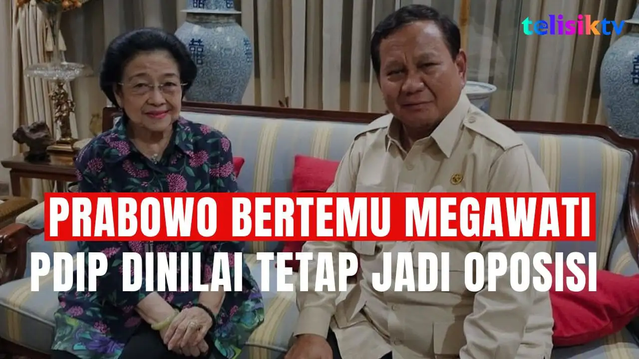 TELISIKTV: Prabowo Bertemu Megawati, Pengamat Sebut PDIP Tidak Akan Bergabung dalam Pemerintahan