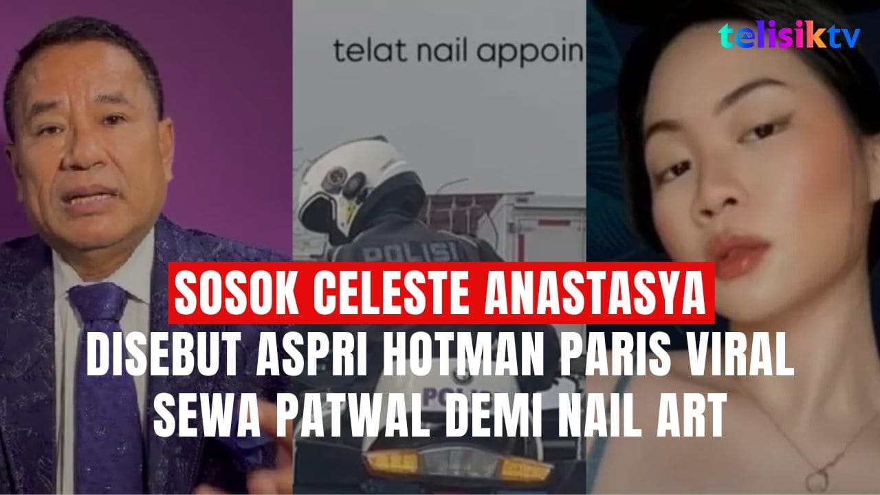 TELISIKTV: Sosok Celeste Anastasya, Disebut Aspri Hotman Paris Viral Sewa Patwal Demi Nail Art