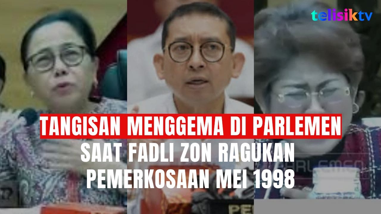 TELISIKTV: Pernyataan Fadli Zon Soal Tragedi 1998 Bikin Dua Politikus PDIP Menangis Tersedu