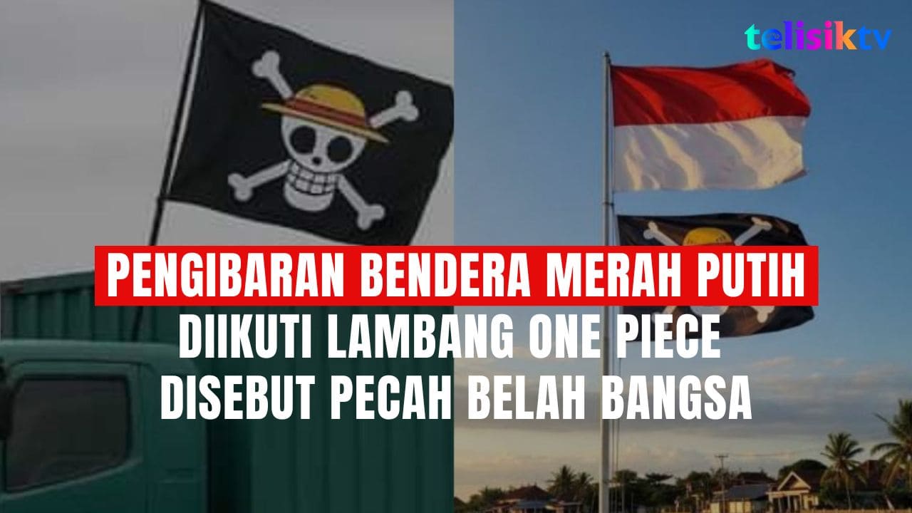 TELISIKTV: Jelang HUT RI ke-80, Bendera Merah Putih Disandingkan dengan Logo One Piece