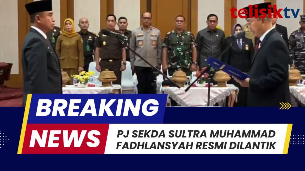 TELISIKTV: PJ Sekda Sulawesi Tenggara Muhammad Fadhlansyah Resmi Dilantik