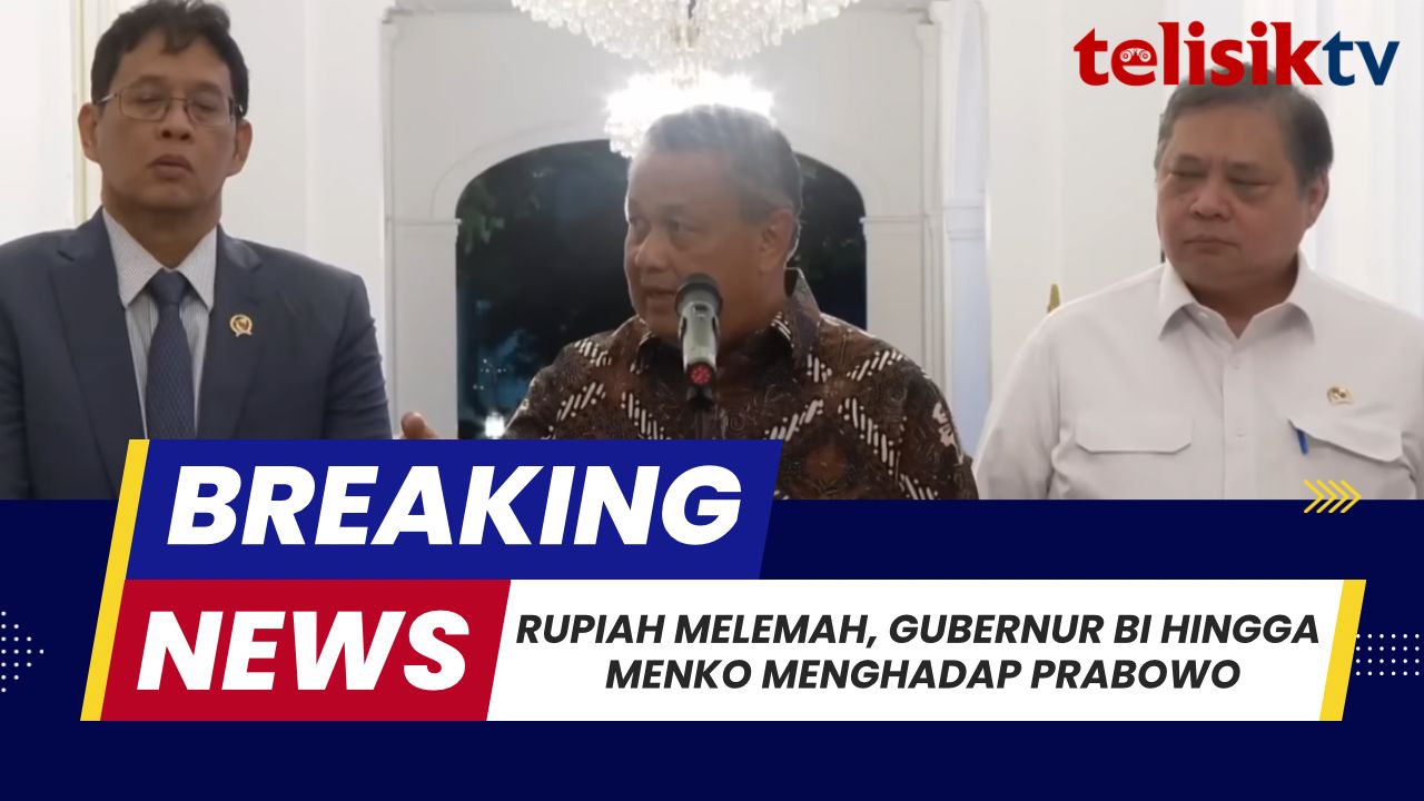 TELISIKTV: Rupiah Melemah, Gubernur BI Hingga Menko Menghadap Prabowo